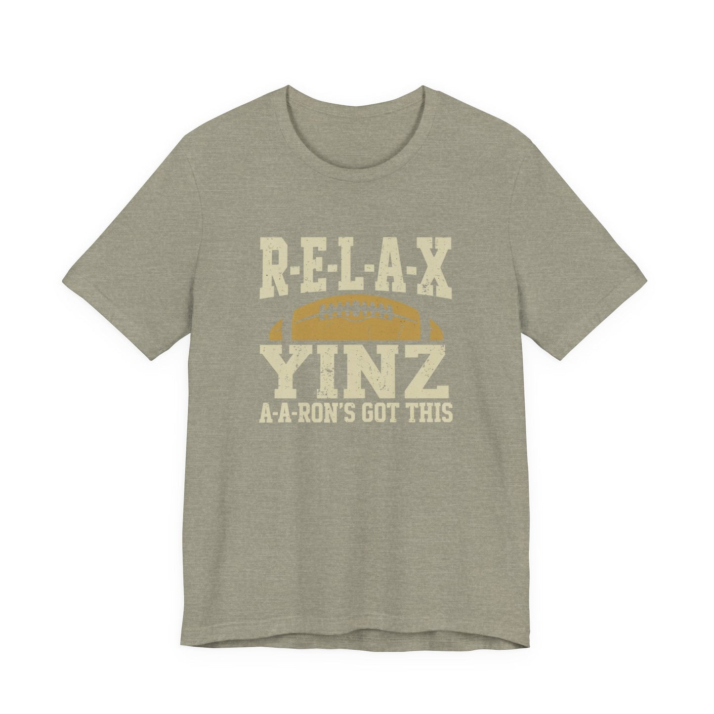 RELAX Yinz Aaron's Got This Football Short Sleeve T-Shirt