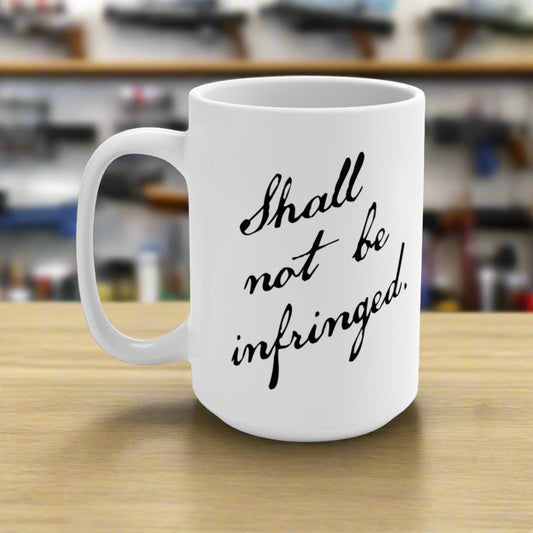 Shall Not Be Infringed Mug (15oz)