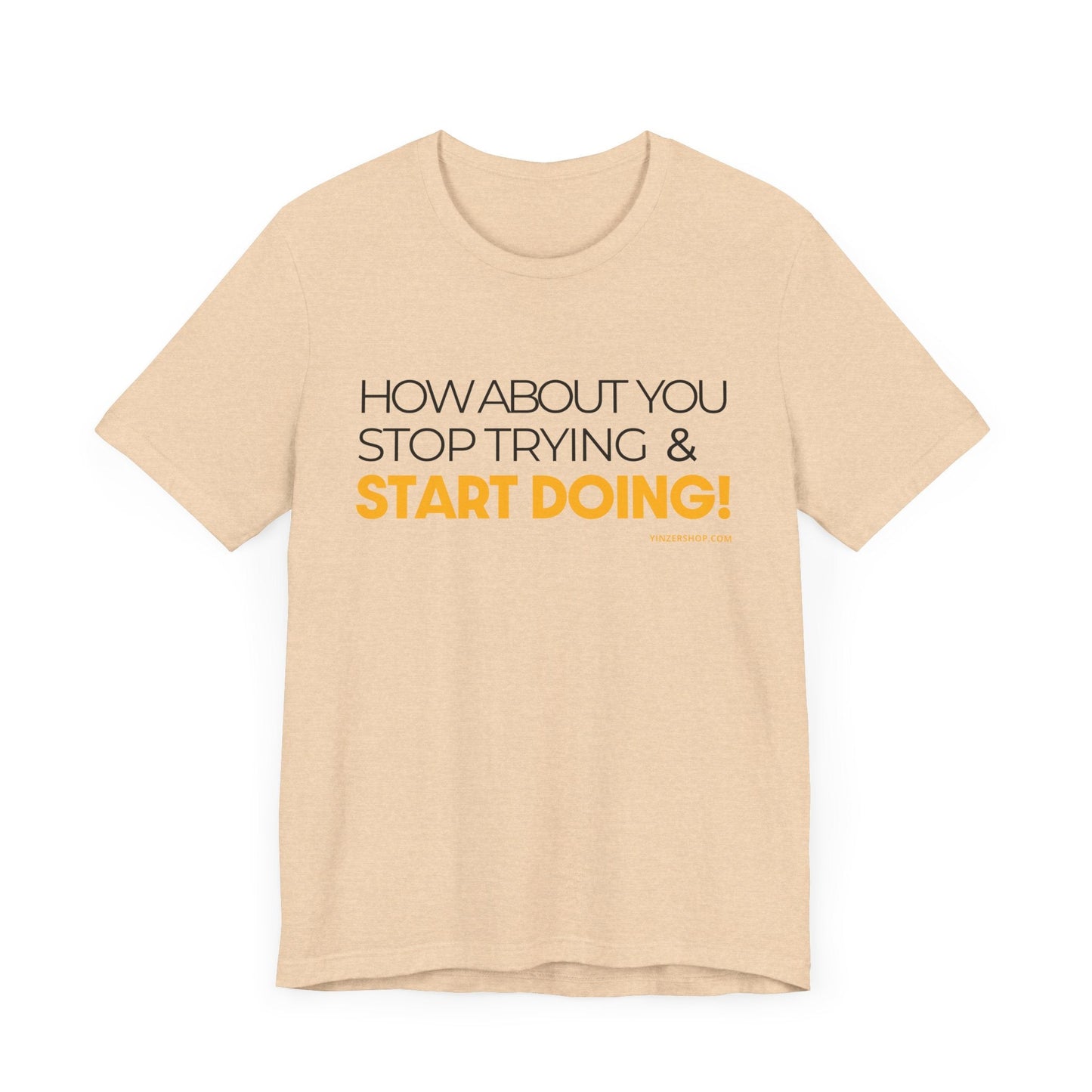 "How about you stop trying & start doing"  - Pittsburgh Dad says this Lightweight Short Sleeve T-Shirt