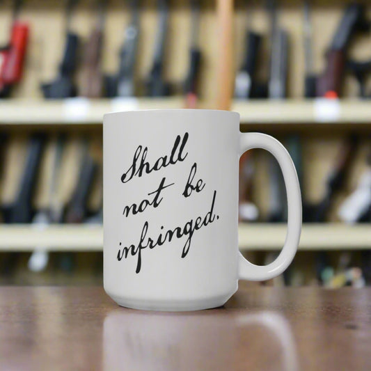 Shall Not Be Infringed Mug (15oz)