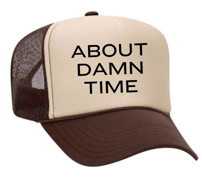 About Damn Time Trucker Hat