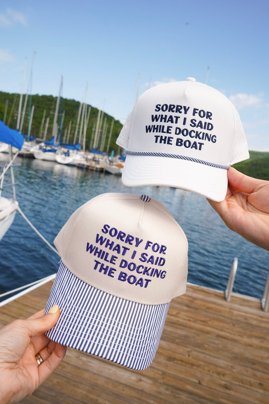 Sorry for What I Said Docking the Boat Hat