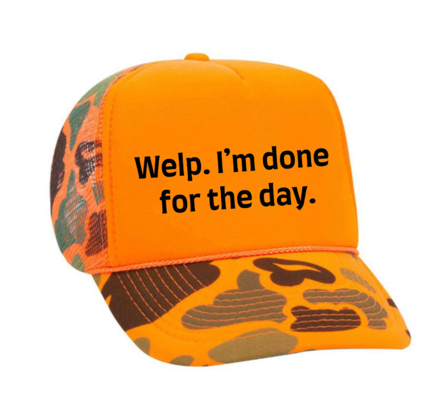 Welp I’m Done For The Day Trucker Hat