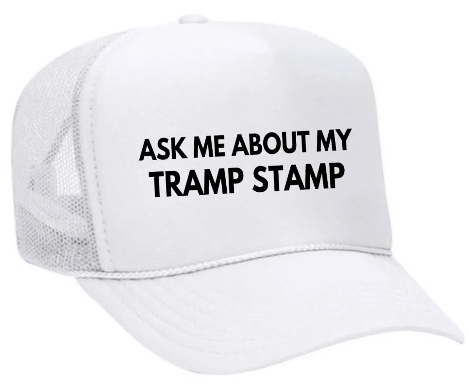 Ask Me About My Tramp Stamp Trucker Hat