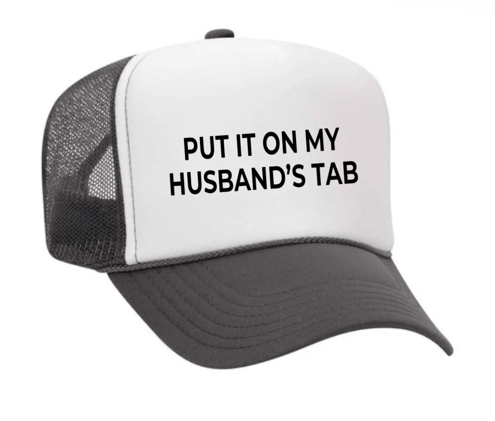 Put it on my husband’s tab Trucker Hat