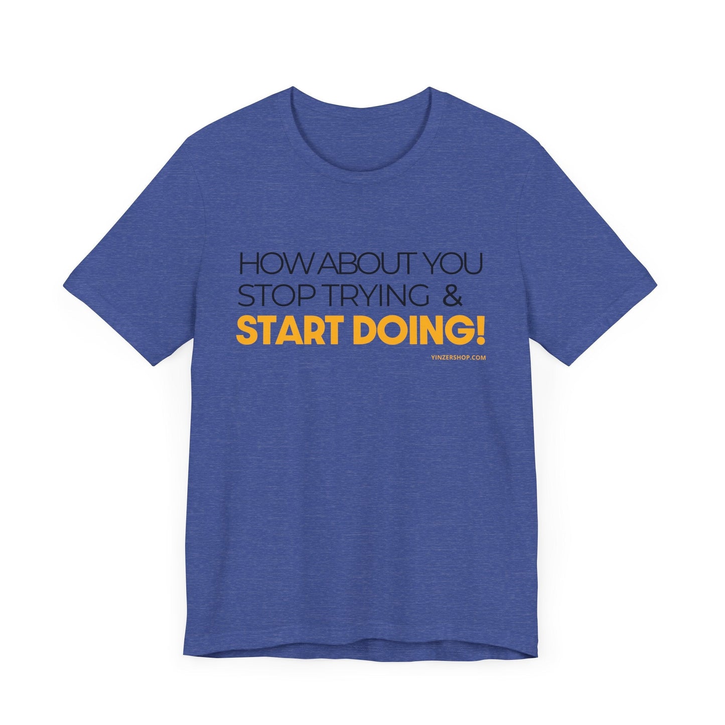 "How about you stop trying & start doing"  - Pittsburgh Dad says this Lightweight Short Sleeve T-Shirt
