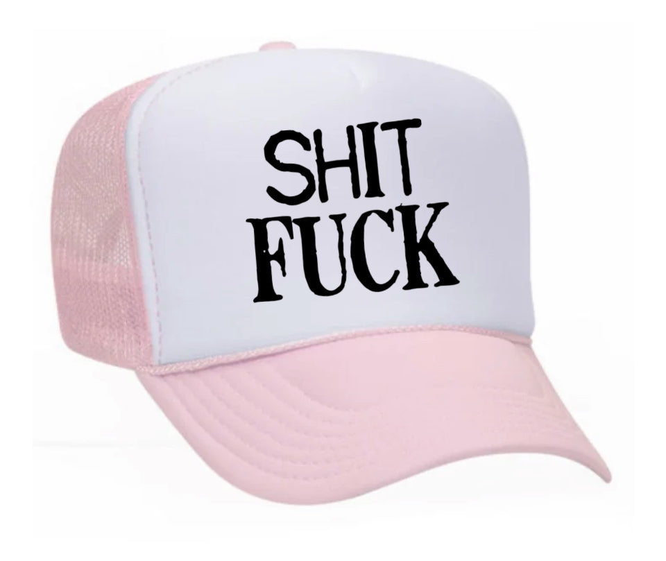 Shit Fuck Trucker Hat