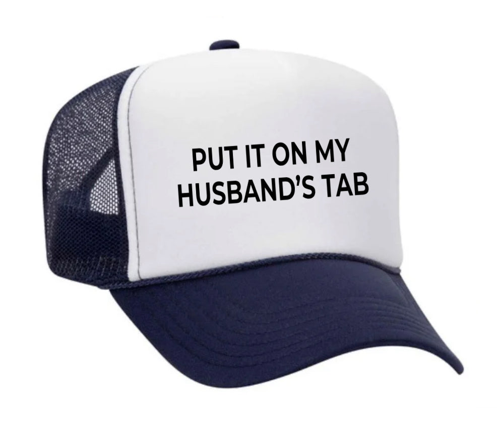 Put it on my husband’s tab Trucker Hat