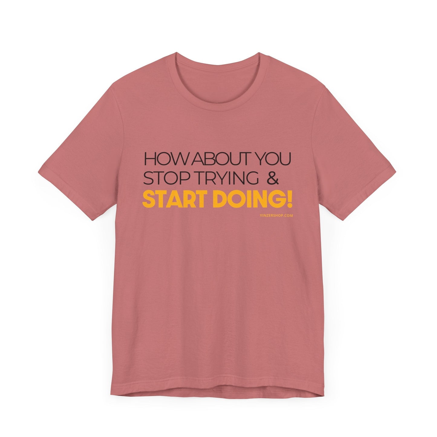 "How about you stop trying & start doing"  - Pittsburgh Dad says this Lightweight Short Sleeve T-Shirt