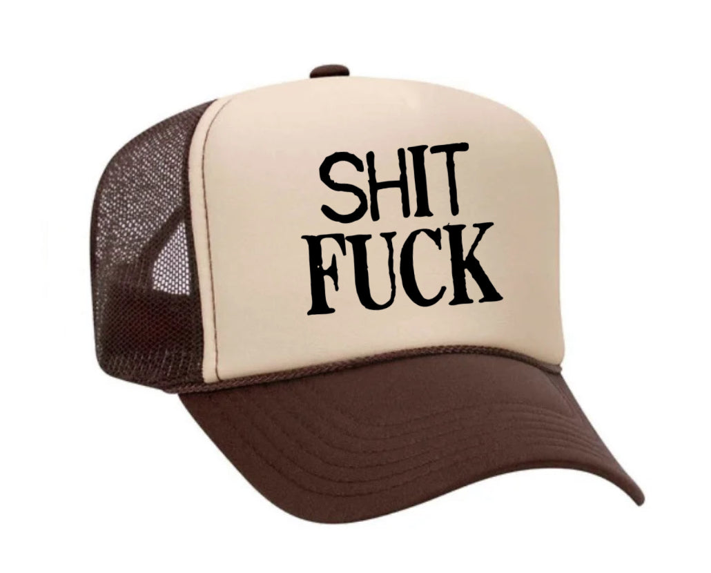 Shit Fuck Trucker Hat