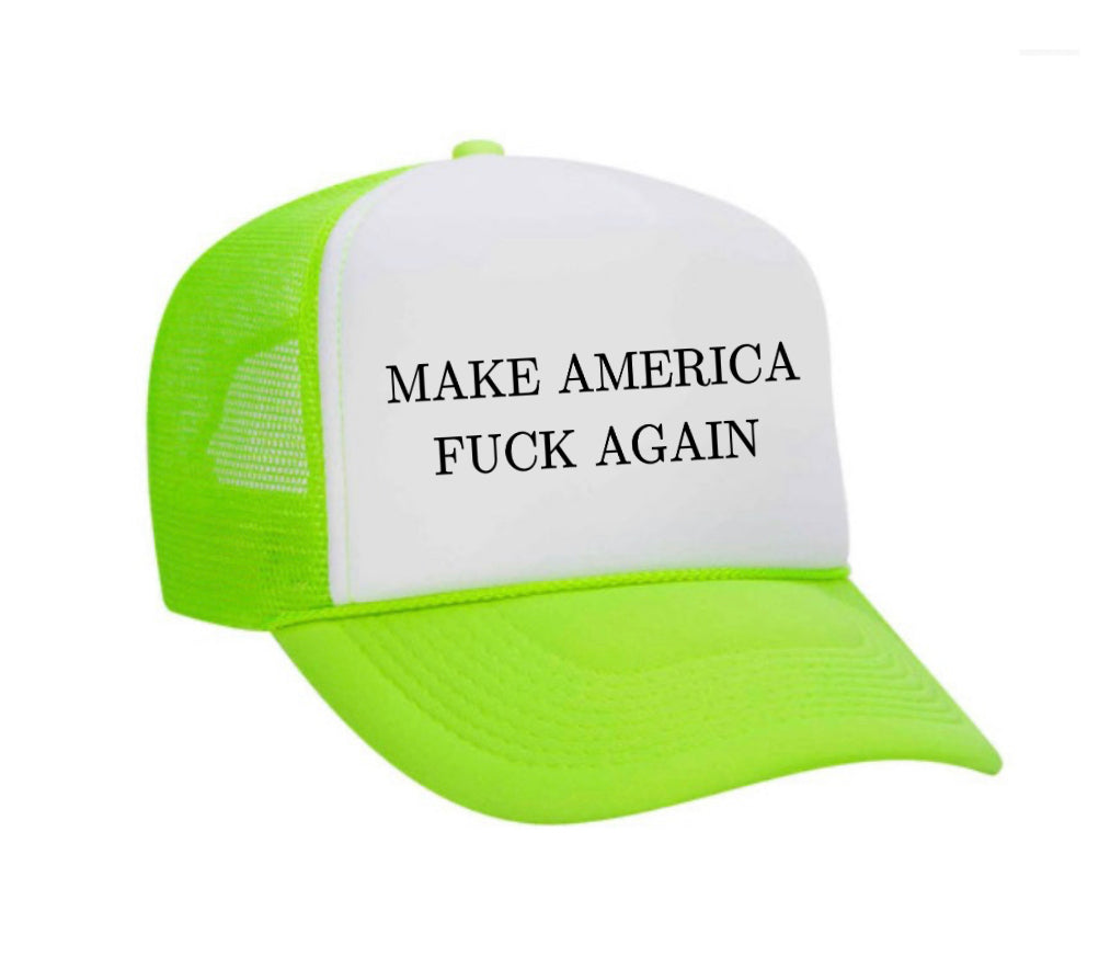 Make America Fuck Again Trucker Hat
