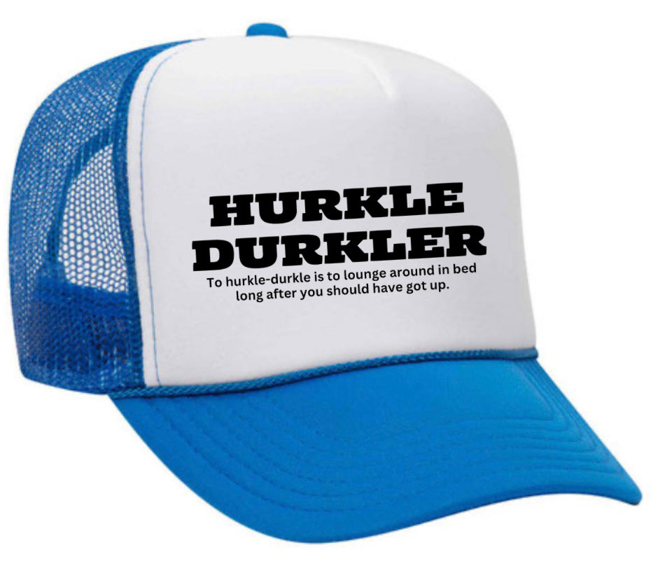 Hurkle Durkler Trucker Hat