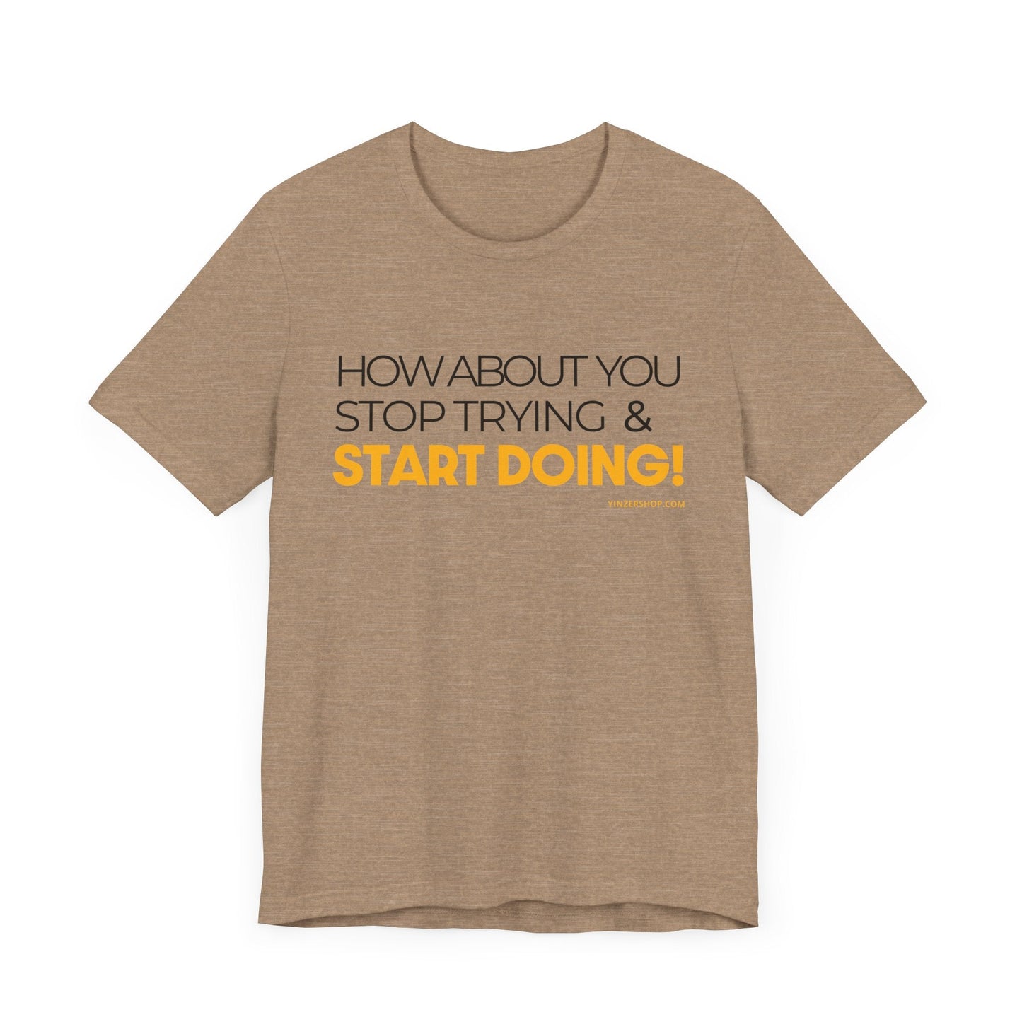 "How about you stop trying & start doing"  - Pittsburgh Dad says this Lightweight Short Sleeve T-Shirt