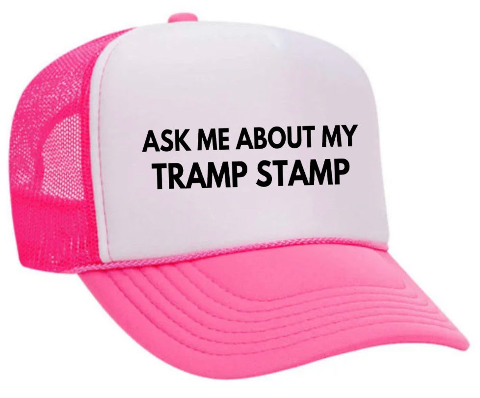 Ask Me About My Tramp Stamp Trucker Hat