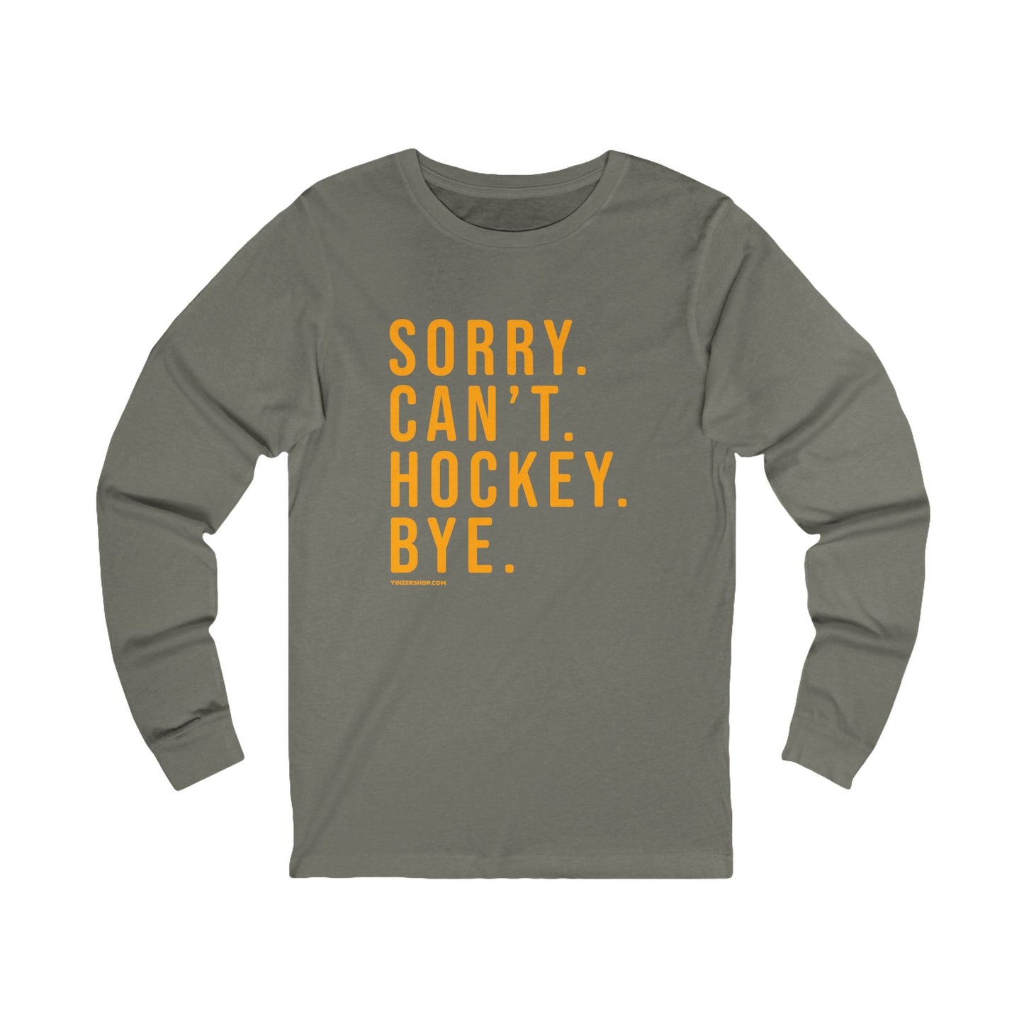 Sorry. Can't. Hockey. Bye.  - Long Sleeve Tee