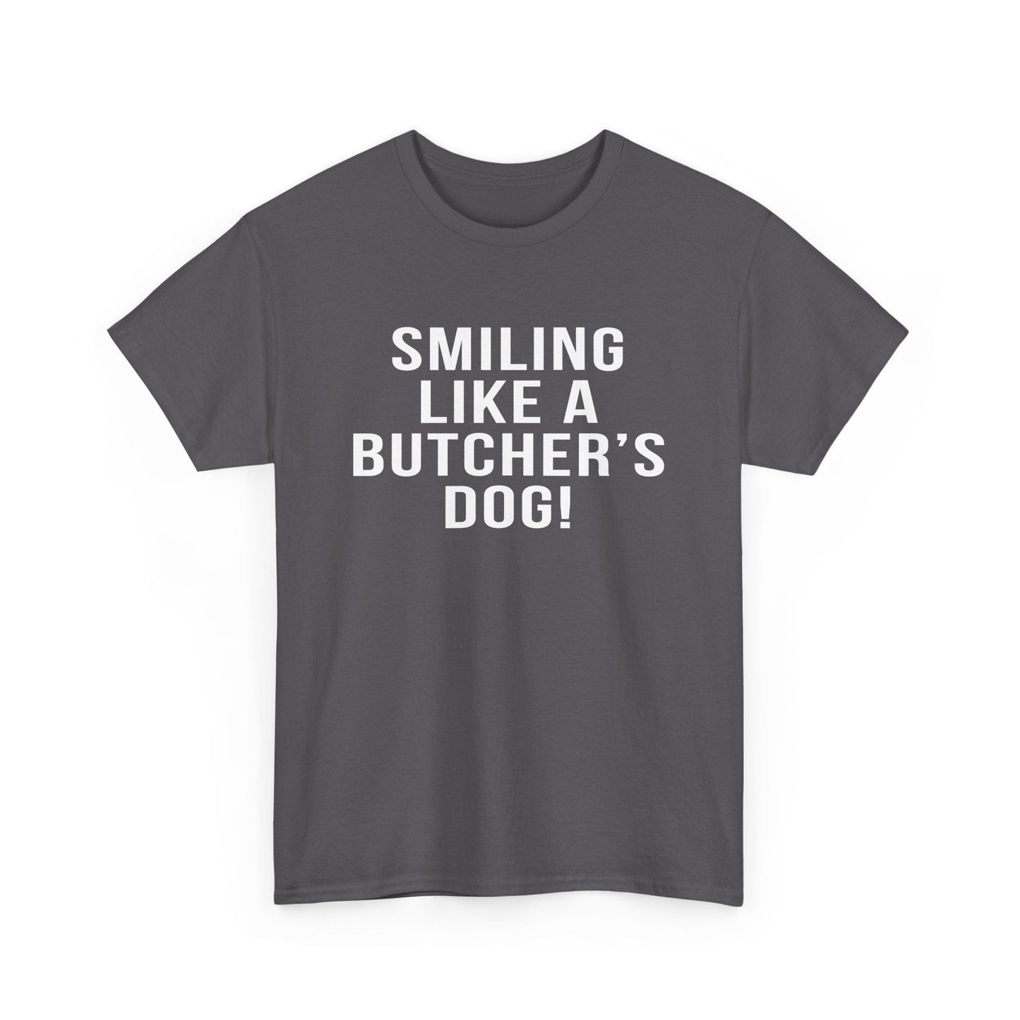 Pittsburgh Hockey Saying  'Smiling Like a Butcher’s Dog!' - Heavy Cotton Tee