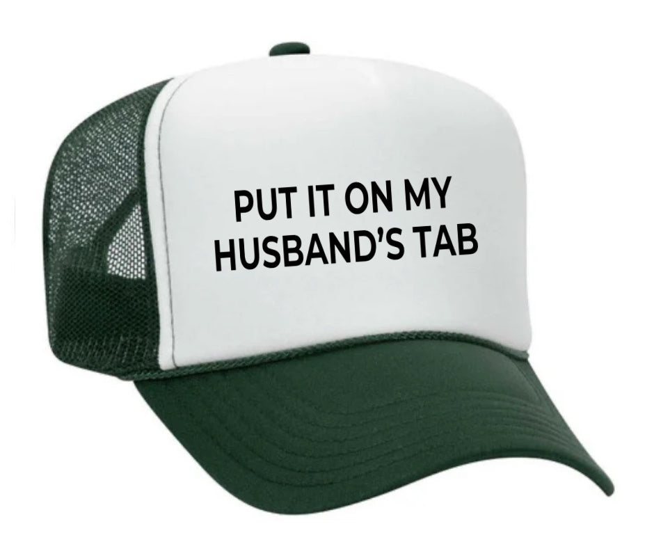 Put it on my husband’s tab Trucker Hat
