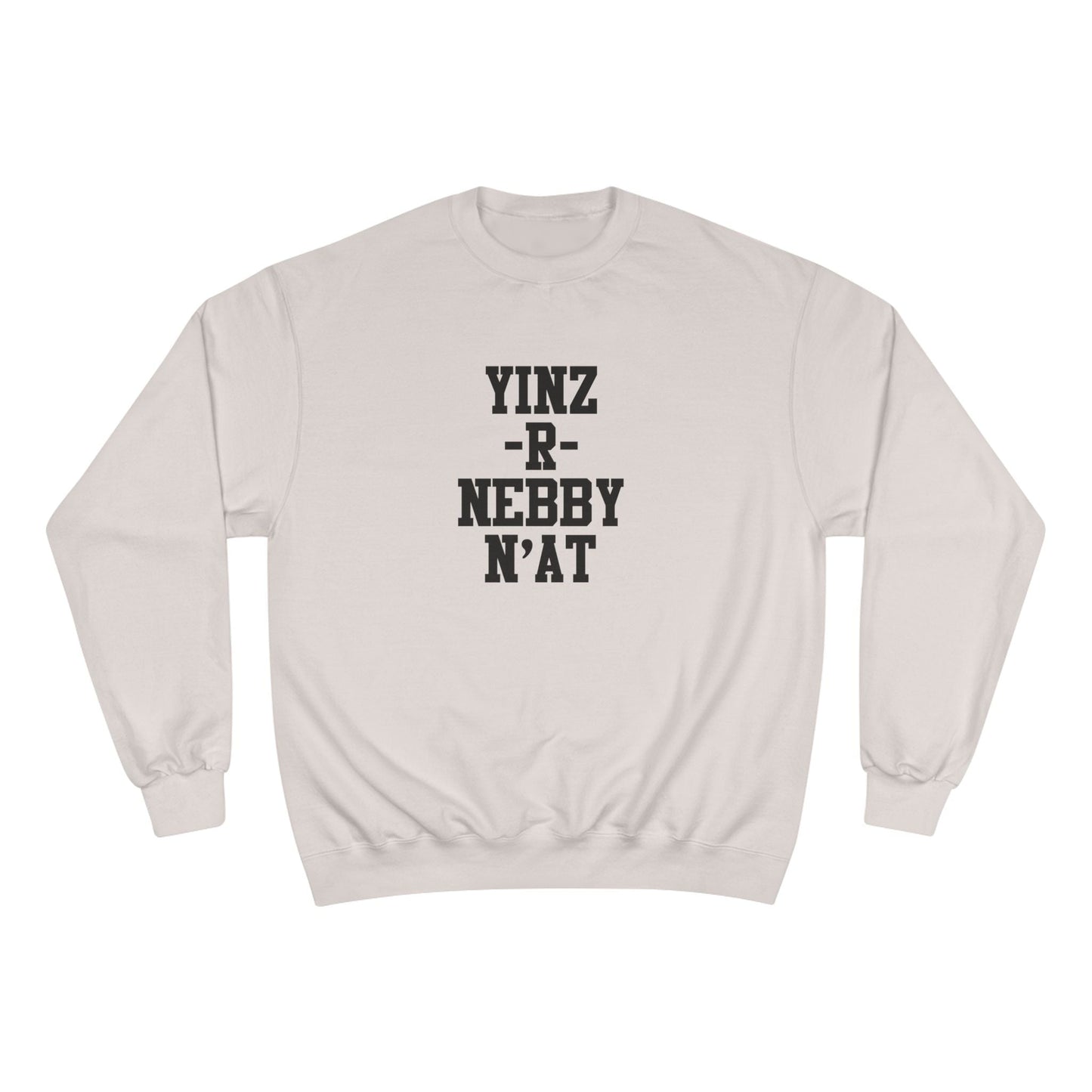 Yinz R Nebby N'at Champion Sweatshirt