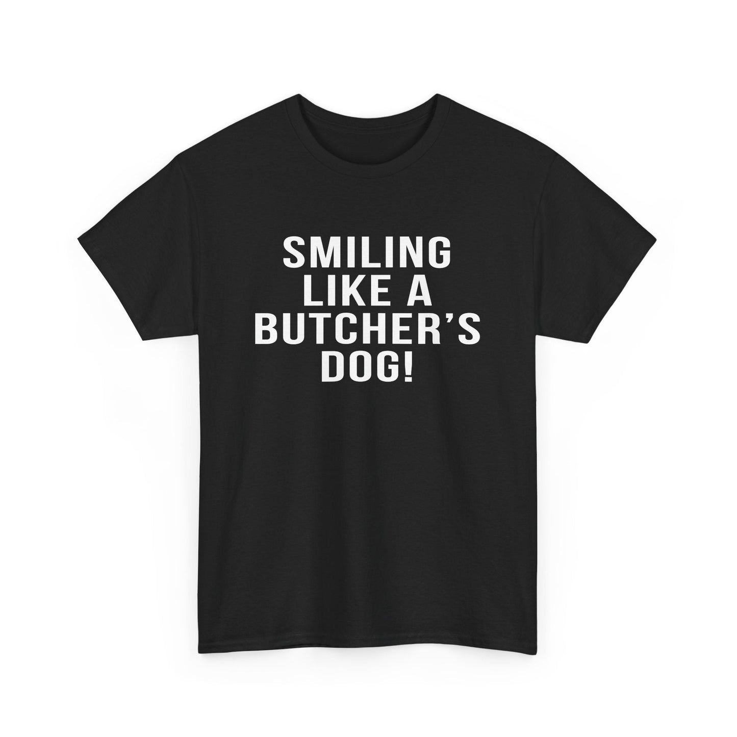 Pittsburgh Hockey Saying  'Smiling Like a Butcher’s Dog!' - Heavy Cotton Tee