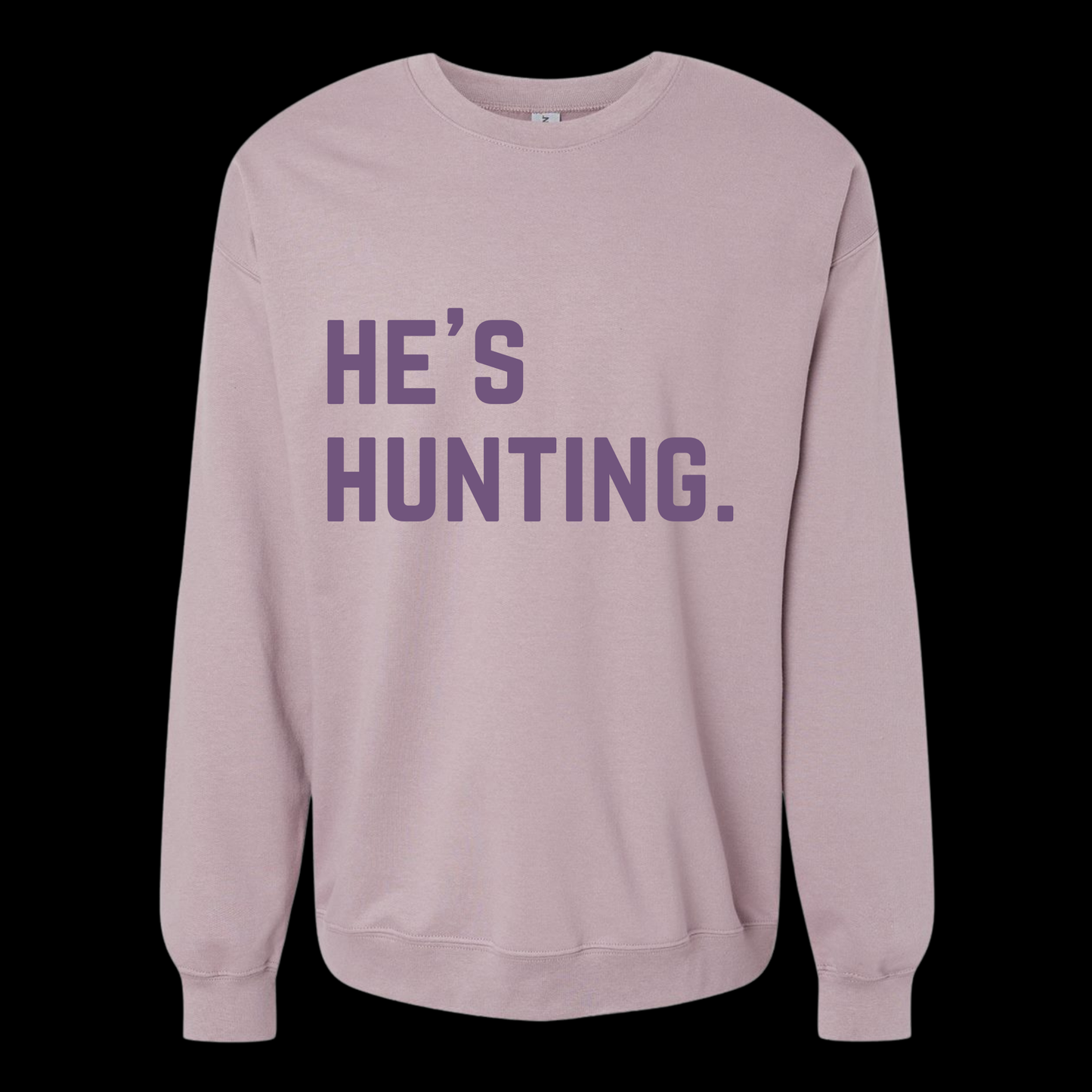 He’s Hunting. Crew Neck Sweatshirt