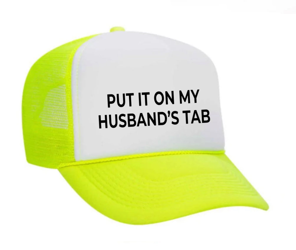 Put it on my husband’s tab Trucker Hat
