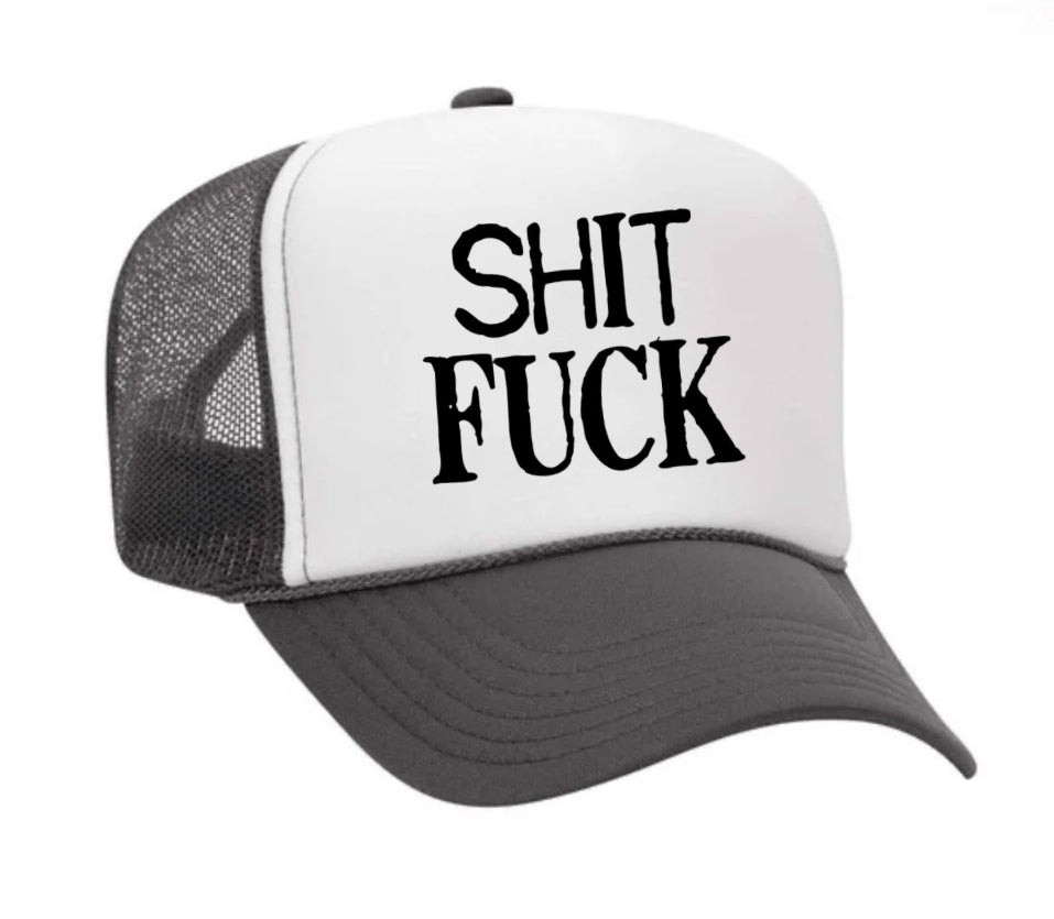 Shit Fuck Trucker Hat