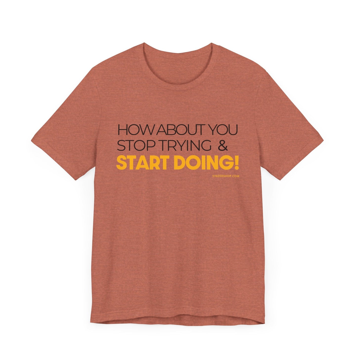 "How about you stop trying & start doing"  - Pittsburgh Dad says this Lightweight Short Sleeve T-Shirt