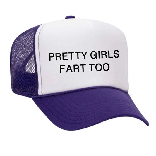 Pretty Girls Fart Too Trucker Hat