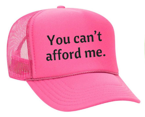 You Can't Afford Me Trucker Hat