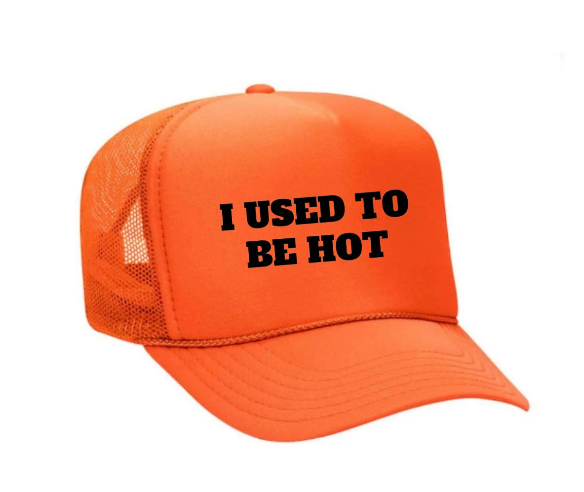 I Used To Be Hot Trucker Hat