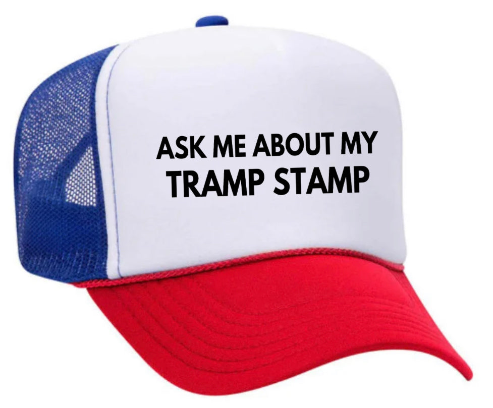 Ask Me About My Tramp Stamp Trucker Hat