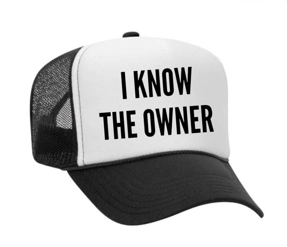 I Know The Owner Trucker Hat