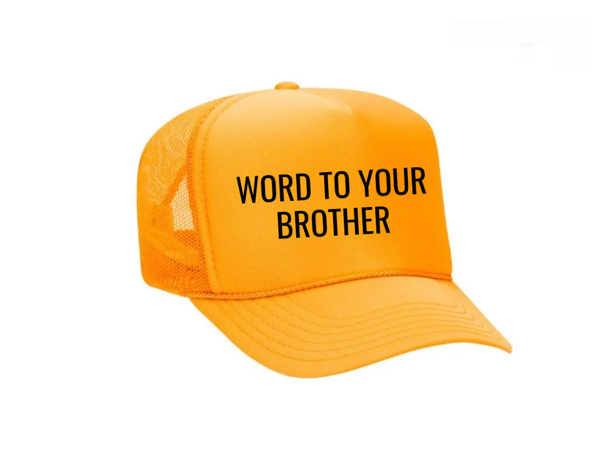Word To Your Brother Trucker Hat