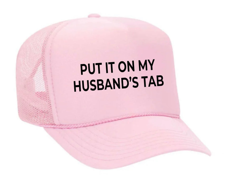 Put it on my husband’s tab Trucker Hat
