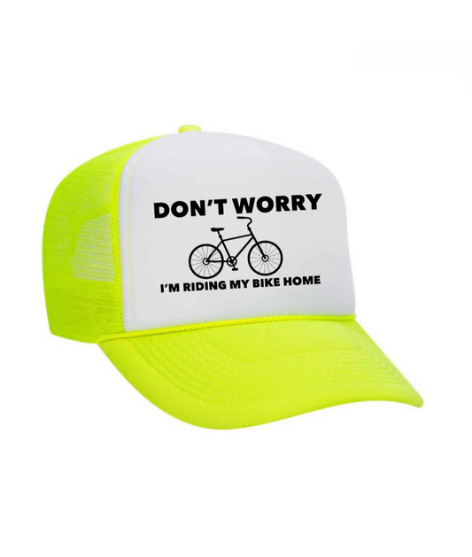 Don't Worry I'm Riding My Bike Home Trucker Hat