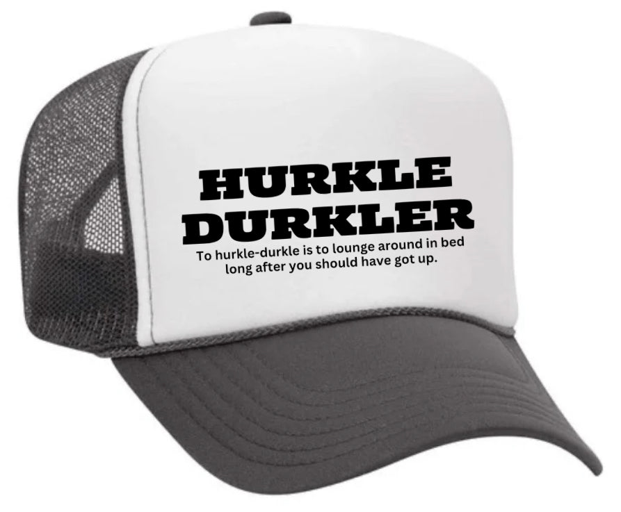 Hurkle Durkler Trucker Hat