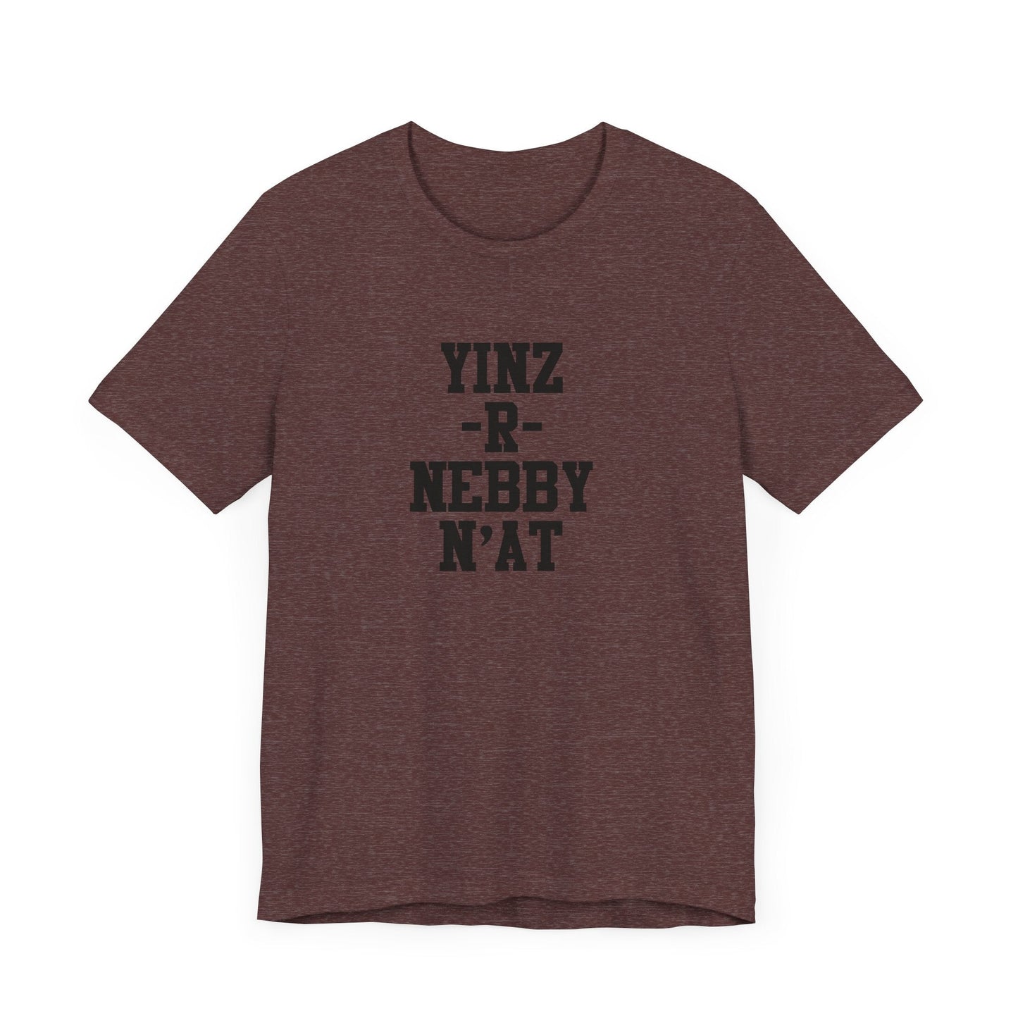 Yinz R Nebby N'at T-Shirt | Unisex Jersey Tee