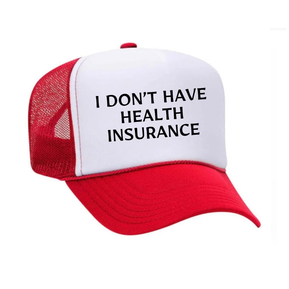 I Don’t Have Health Insurance Trucker Hat