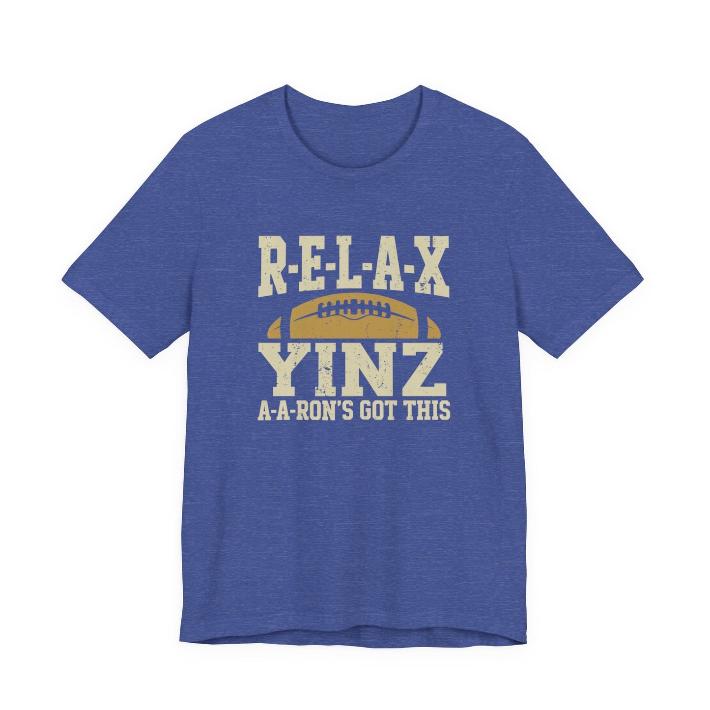 RELAX Yinz Aaron's Got This Football Short Sleeve T-Shirt