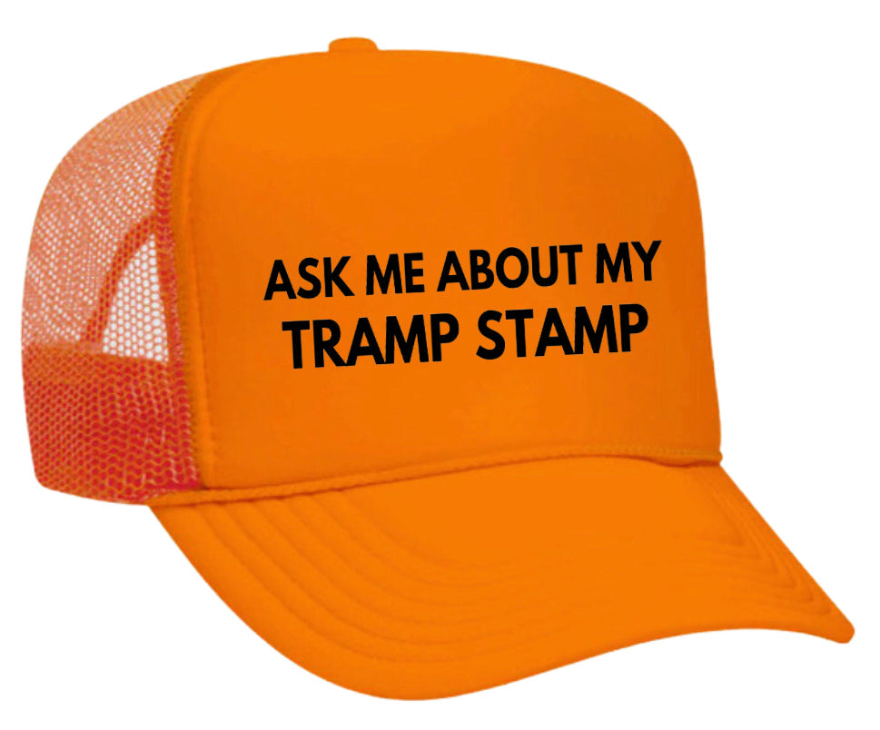 Ask Me About My Tramp Stamp Trucker Hat