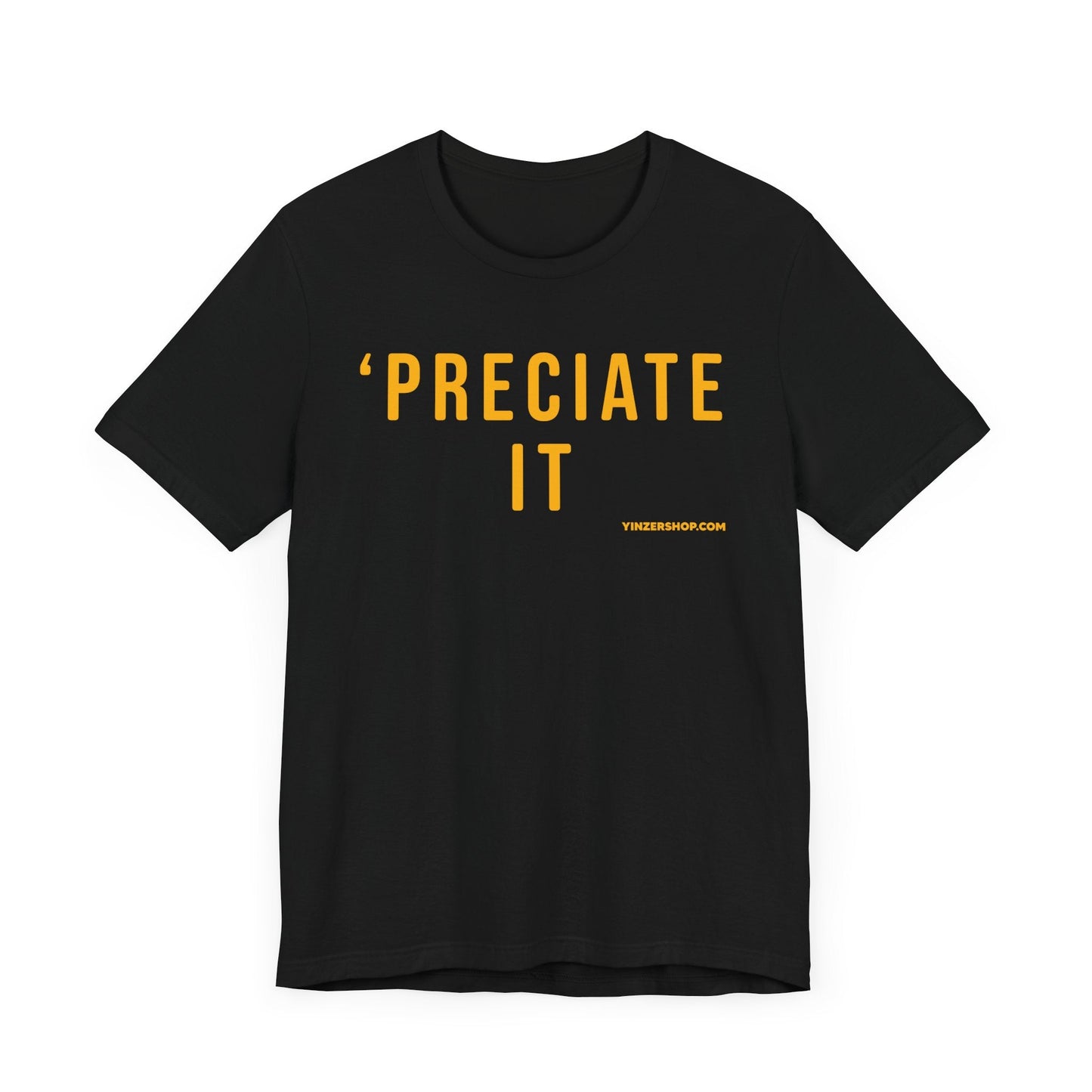 Preciate It -  Pittsburgh Culture T-Shirt - SHORT SLEEVE TEE