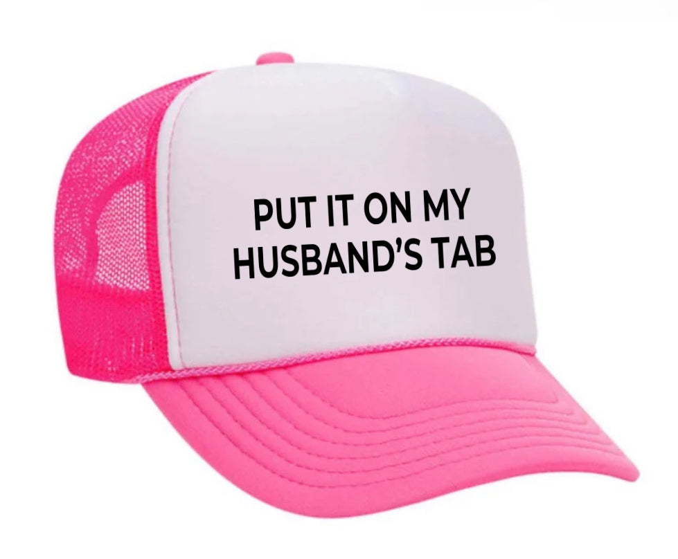 Put it on my husband’s tab Trucker Hat