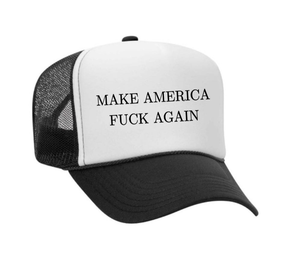 Make America Fuck Again Trucker Hat
