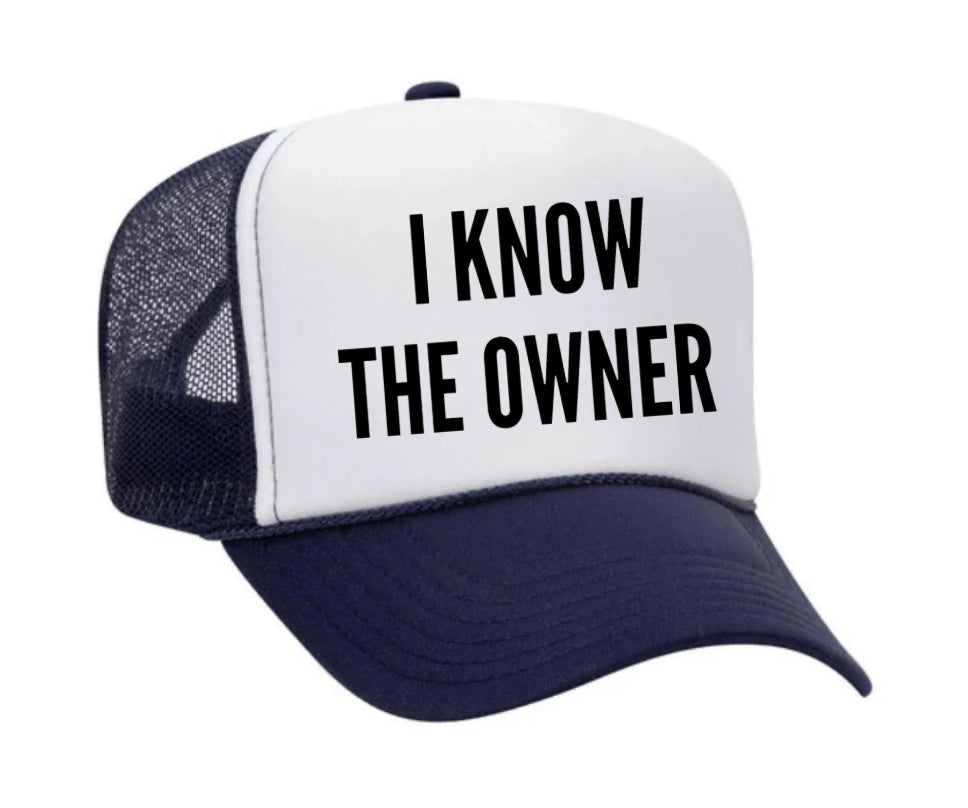 I Know The Owner Trucker Hat