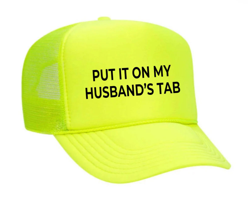 Put it on my husband’s tab Trucker Hat