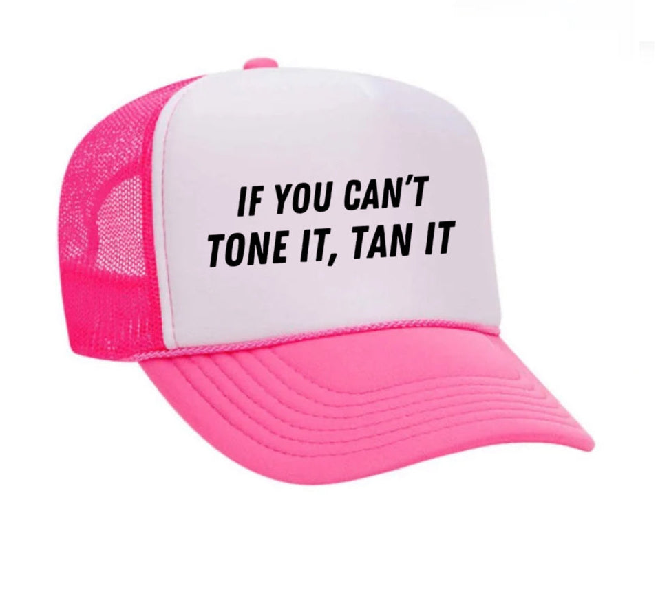 If You Can’t Tone It, Tan It Trucker Hat