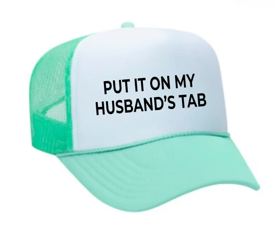Put it on my husband’s tab Trucker Hat