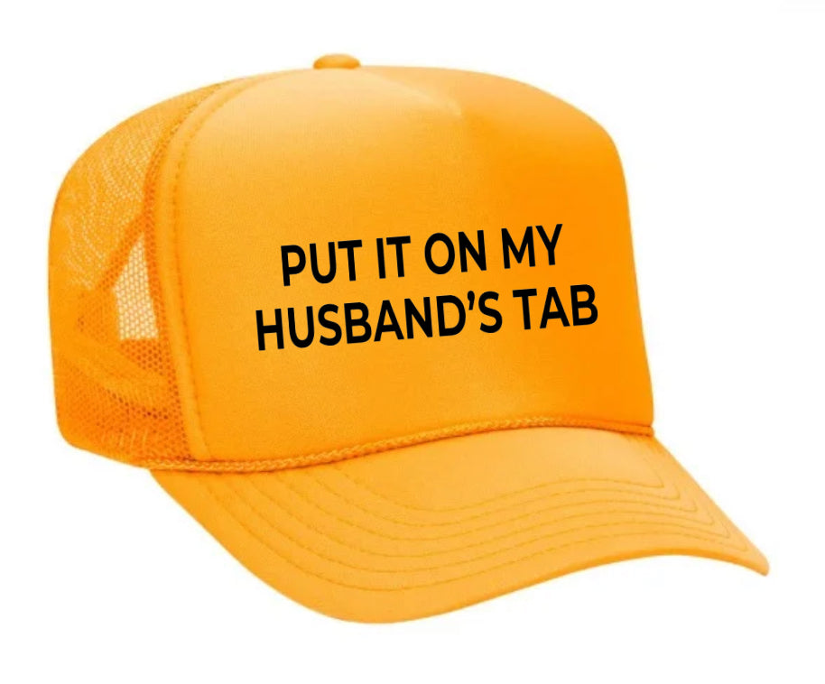 Put it on my husband’s tab Trucker Hat