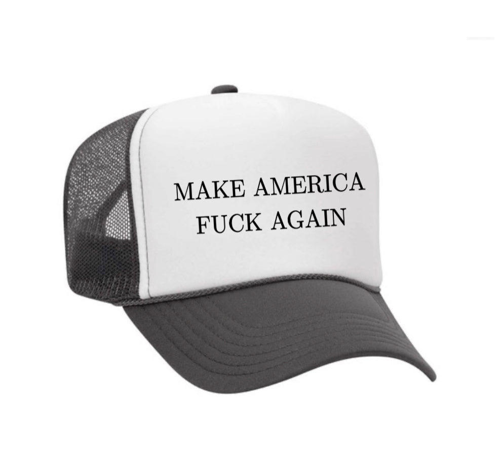 Make America Fuck Again Trucker Hat