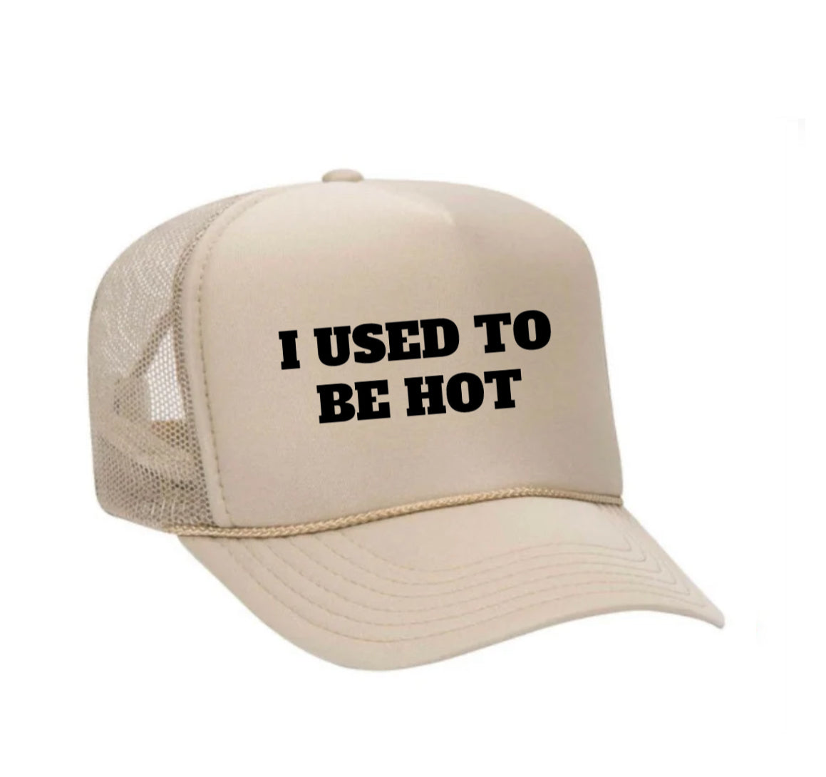 I Used To Be Hot Trucker Hat